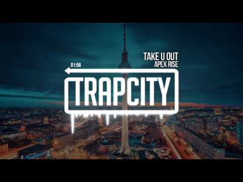 Apex Rise - Take U Out - UC65afEgL62PGFWXY7n6CUbA