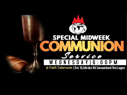 SPECIAL MIDWEEK COMMUNION SERVICE  18, MAY 2022  FAITH TABERNACLE OTA
