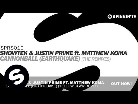 Showtek & Justin Prime ft. Matthew Koma - Cannonball (Earthquake) [Yellow Claw Remix] - UCpDJl2EmP7Oh90Vylx0dZtA