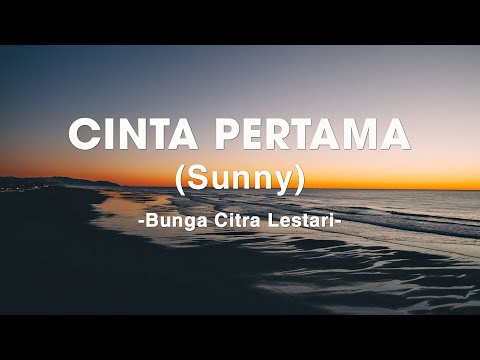 Bunga Citra Lestari - Cinta Pertama (Sunny) - lirik
