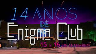 Enigma Club - 14 Anos - Mega festa 15 e 16 de Setembro !
