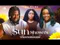 SUN SHOWERS - ONYII ALEX, MAURICE SAM, JACKIE APPIAH, RAY ADEKA Latest 2024 Nigerian Movie