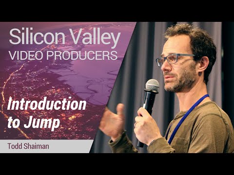 Silicon Valley Video Producers: Introduction to Jump by Todd Shaiman - UC_x5XG1OV2P6uZZ5FSM9Ttw