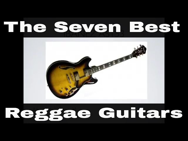 The Best Guitars for Reggae Music