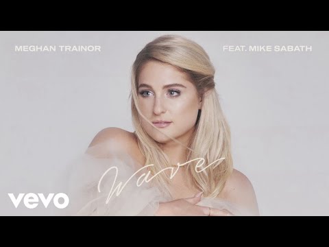 Meghan Trainor - Wave (Audio) ft. Mike Sabath