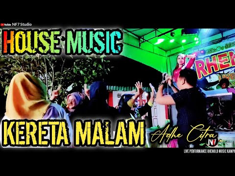 House Mix KERETA MALAM-Cover Adhe Citra || Dangdut house orgen tunggal || Nf7