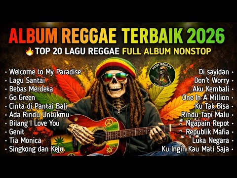 20 LAGU REGGAE INDONESIA TERBAIK 2026 - FULL ALBUM MUST REGGAE ( 1 JAM NONSTOP )