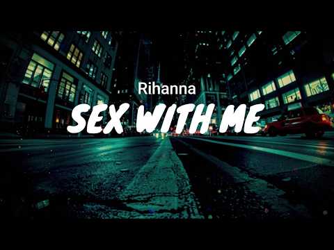 Rihanna - Sex with Me / LYRICS