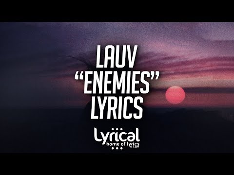 Lauv - Enemies Lyrics - UCnQ9vhG-1cBieeqnyuZO-eQ
