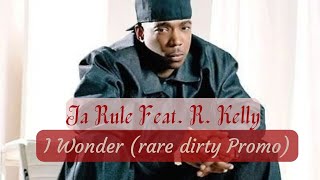 Ja Rule Feat. R. Kelly - I Wonder (rare dirty Mixtape Promo Version, w. Ja Introduction)