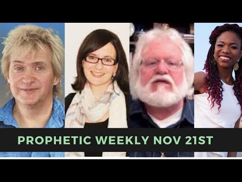 Prophetic Weekly November 21St Chuck Pierce - Lana Vawser - Doug Addison ETC