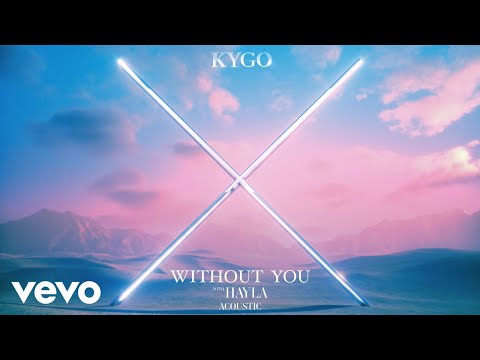 Kygo, HAYLA - Without You (Acoustic)