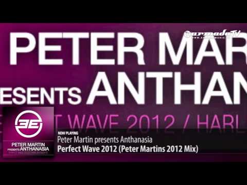Peter Martin presents Anthanasia - Perfect Wave 2012 (Peter Martins 2012 Mix) - UCGZXYc32ri4D0gSLPf2pZXQ