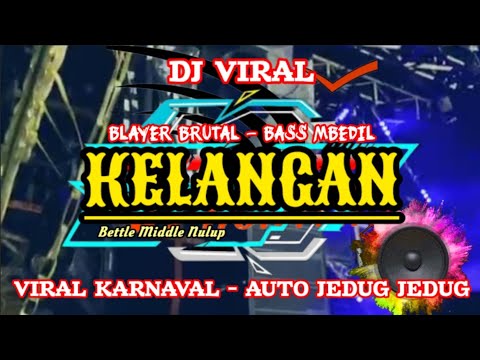 DJ FULL BASS • KELANGAN • Middle NROTOK • Bass Nulup • BLAYER BATTLE • VIRAL KARNAVAL • TRAP MBEDIL
