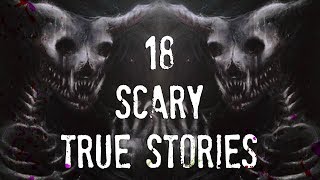Top 18 Scary TRUE Stories Compilation | March - October 2017