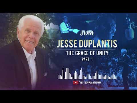 The Grace of Unity,  Part 1  Jesse Duplantis
