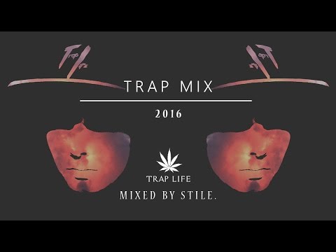 TRAP MIX 2016 | by Stile. - UCWE_TyjBJPbGql1Diwmqg1Q