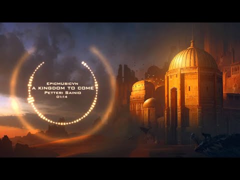 Epic Action | Petteri Sainio - A Kingdom To Come - Epic Music VN - UC3zwjSYv4k5HKGXCHMpjVRg