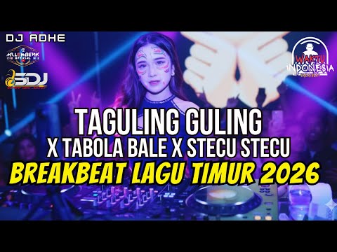 DJ BREAKBEAT LAGU TIMUR 2026 - TAGULING GULING X TABOLA BALE X STECU STECU - DJ ADHE