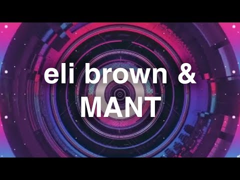 Eli Brown & MANT - Future - UCO3GgqahVfFg0w9LY2CBiFQ