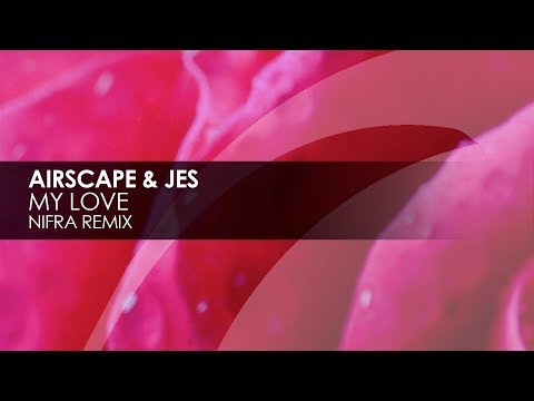 Airscape & JES - My Love (Nifra Remix) - UCvYuEpgW5JEUuAy4sNzdDFQ