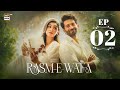 Rasm e Wafa Episode 2  Hina Chaudhary  Arslan Khan  Umer Alam  2 Aug 2025  ARY Digital