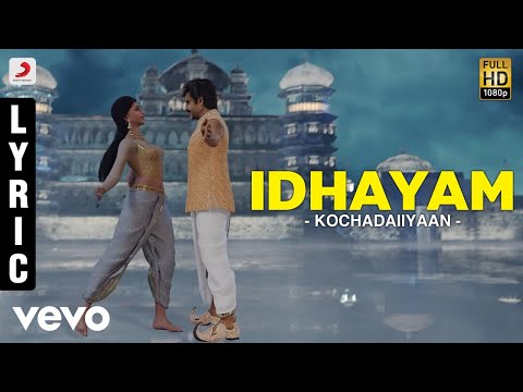 Rajinikanth | Kochadaiiyaan - Idhayam Lyric | A.R. Rahman - UCTNtRdBAiZtHP9w7JinzfUg