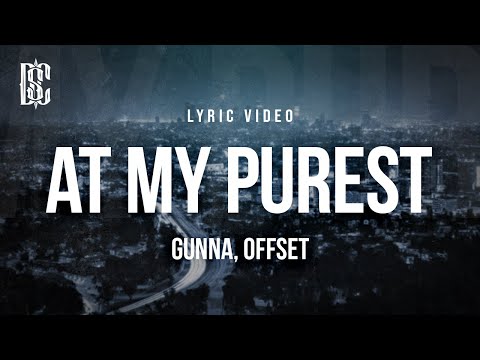 Gunna Feat. Offset - at my purest | Lyrics