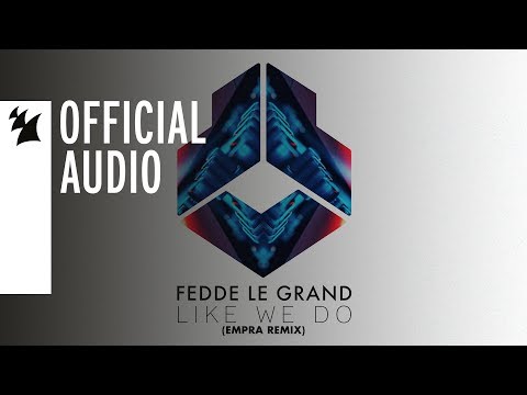 Fedde Le Grand - Like We Do (Empra Remix) - UCGZXYc32ri4D0gSLPf2pZXQ