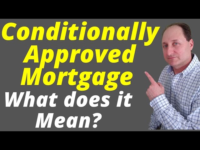 What Does ‘Conditionally Approved for a Loan’ Mean?