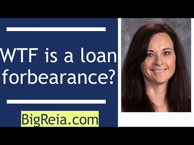 What Does Loan Forbearance Mean?