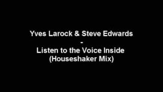 Yves Larock & Steve Edwards - Listen to the Voice Inside (Houseshaker Mix)
