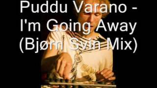 Puddu Varano - I'm Going Away (Bjørn Svin Mix)