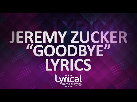 Jeremy Zucker - Good Bye Lyrics - UCnQ9vhG-1cBieeqnyuZO-eQ