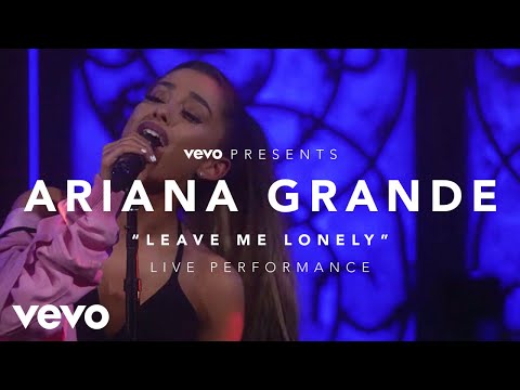 Ariana Grande - Leave Me Lonely (Vevo Presents) - UC0VOyT2OCBKdQhF3BAbZ-1g