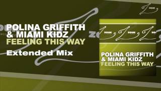 Polina Griffith & Miami Kidz - Feeling This Way (Extended Mix)