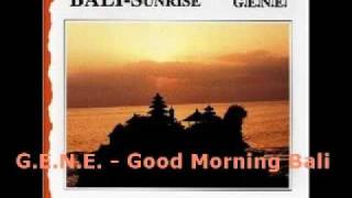 G.E.N.E. - Good Morning Bali