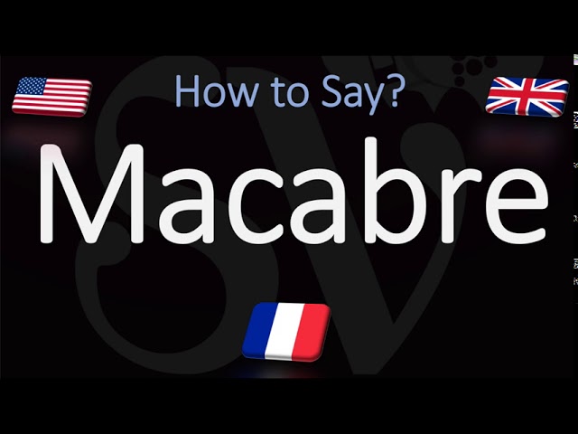 How to Pronounce Macabre