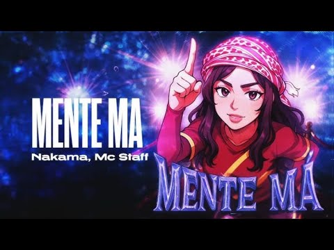 Nakama, Mc Staff-MENTE MÁ