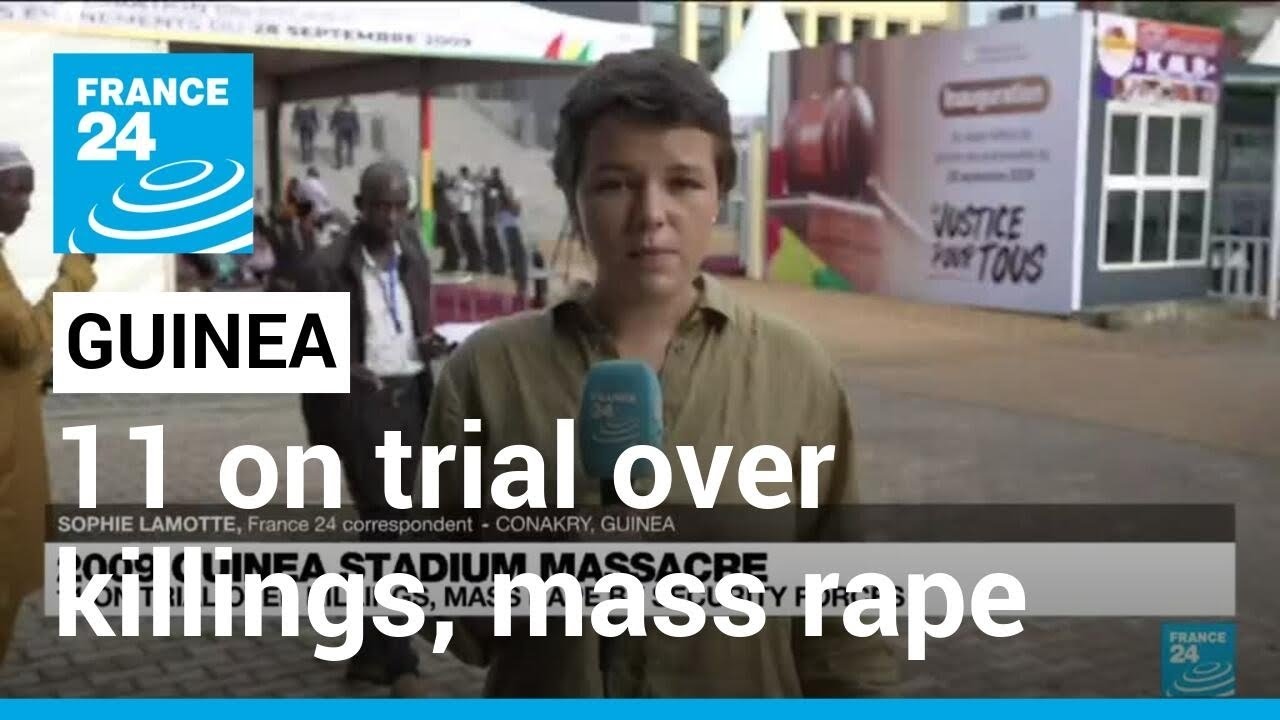 2009 Guinea stadium massacre: 11 on trial over killings, mass rape by security forces • FRANCE 24