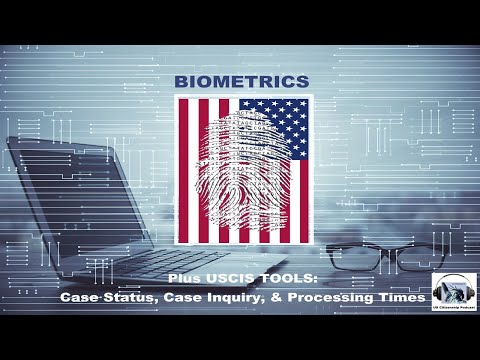 BIOMETRICS Plus USCIS TOOLS: Case Status, Case Inquiry, & Processing Times