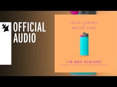 Loud Luxury and Bryce Vine - I'm Not Alright (Sunnery James & Ryan Marciano Remix) - UCGZXYc32ri4D0gSLPf2pZXQ