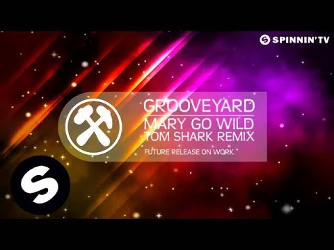 Grooveyard - Mary Go Wild (Tom Shark Remix) [OUT NOW] - UCpDJl2EmP7Oh90Vylx0dZtA