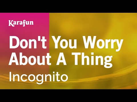 Karaoke Don't You Worry About A Thing - Incognito * - UCbqcG1rdt9LMwOJN4PyGTKg