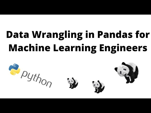 Data Wrangling in Pandas for Machine Learning Engineers