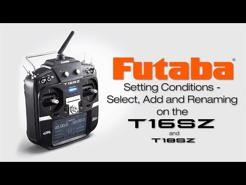 Futaba 16SZ Conditions Select, Add, and Rename: Tips & How To’s - UCa9C6n0jPnndOL9IXJya_oQ