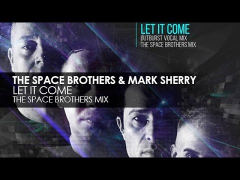 The Space Brothers & Mark Sherry - Let It Come (The Space Brothers Vocal Mix) - UCvYuEpgW5JEUuAy4sNzdDFQ