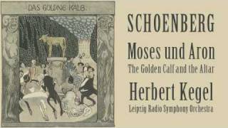 Schoenberg - Moses und Aron: Act II, Scene III: The Golden Calf and the Altar