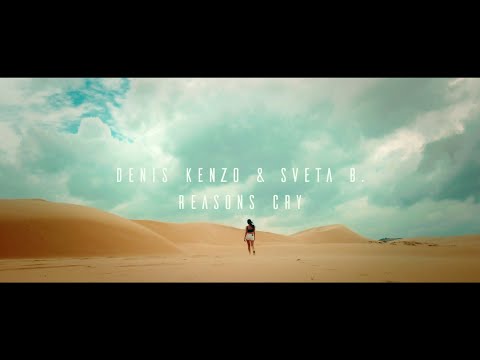 Denis Kenzo & Sveta B. - Reasons Cry [Official Video] - UChUIZm9yx40PbH9IdfpgtzQ