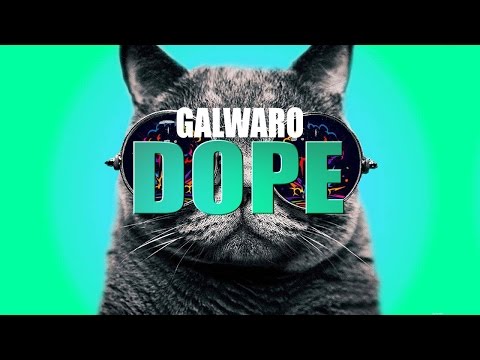 Galwaro - Dope - UCAvyCQ-TCzVmYu5ckdXaboA